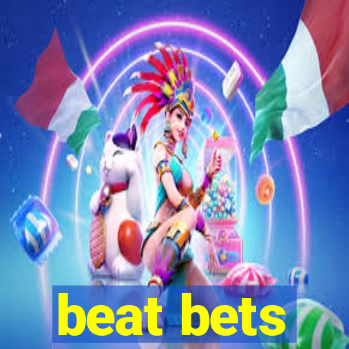 beat bets